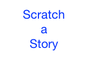 Scratch
a
Story